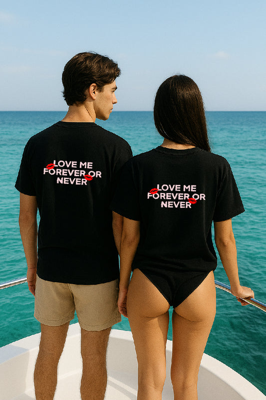 T-SHIRT "LOVE ME FOREVER OR NEVER"
