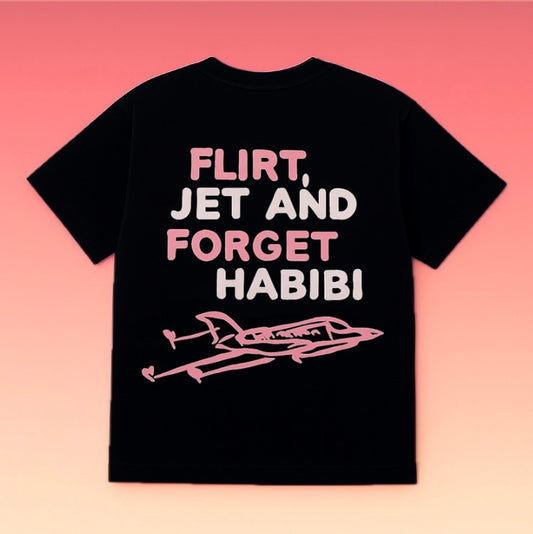 T-SHIRT « FLIRT,JET & FORGET HABIBI »