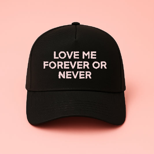 TRUCKER CAP "LOVE ME FOREVER OR NEVER »